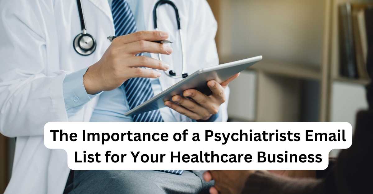 The Importance of a Psychiatrists Email List for Your Healthcare Business